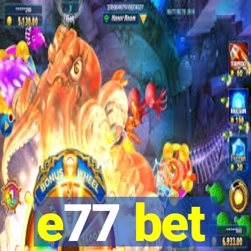 e77 bet